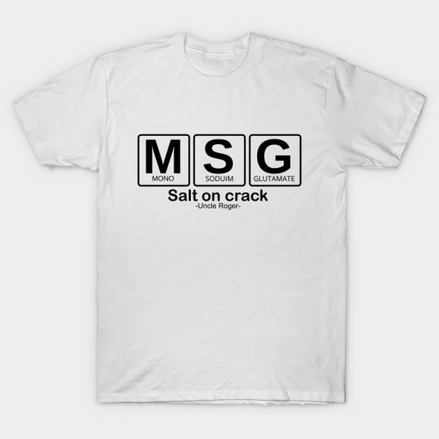 MSG Periodic Table, Salt on crack - Uncle Roger T-Shirt by kimbo11